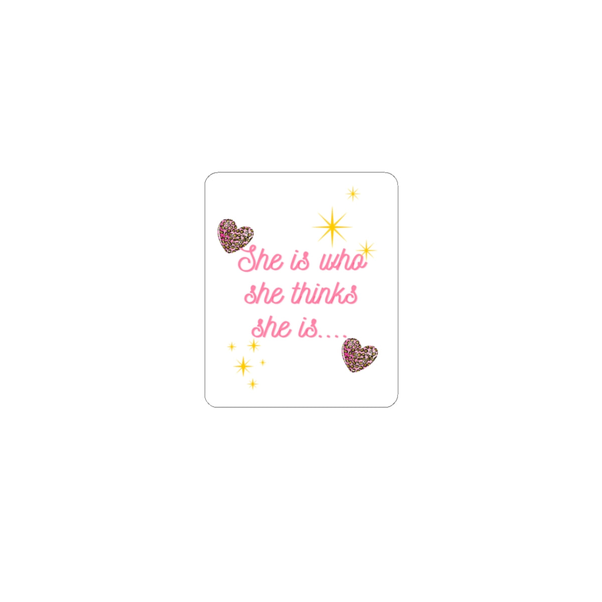 Kiss-Cut Sticker — "She is who she thinks she is" Pink Script with Sparkles & Hearts