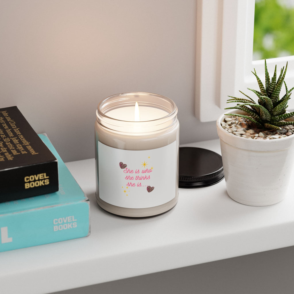Inspirational Soy Candle — “She is who she thinks she is” 9oz