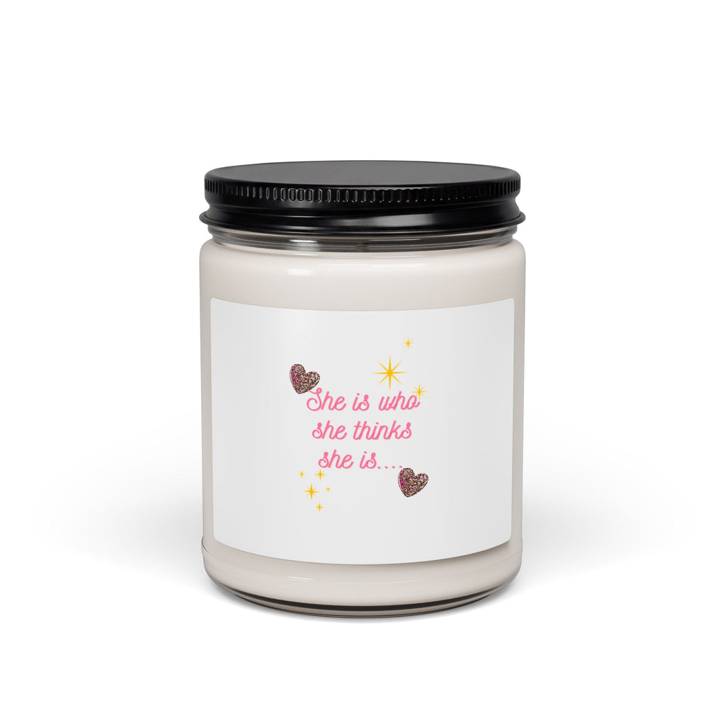 Inspirational Soy Candle — “She is who she thinks she is” 9oz