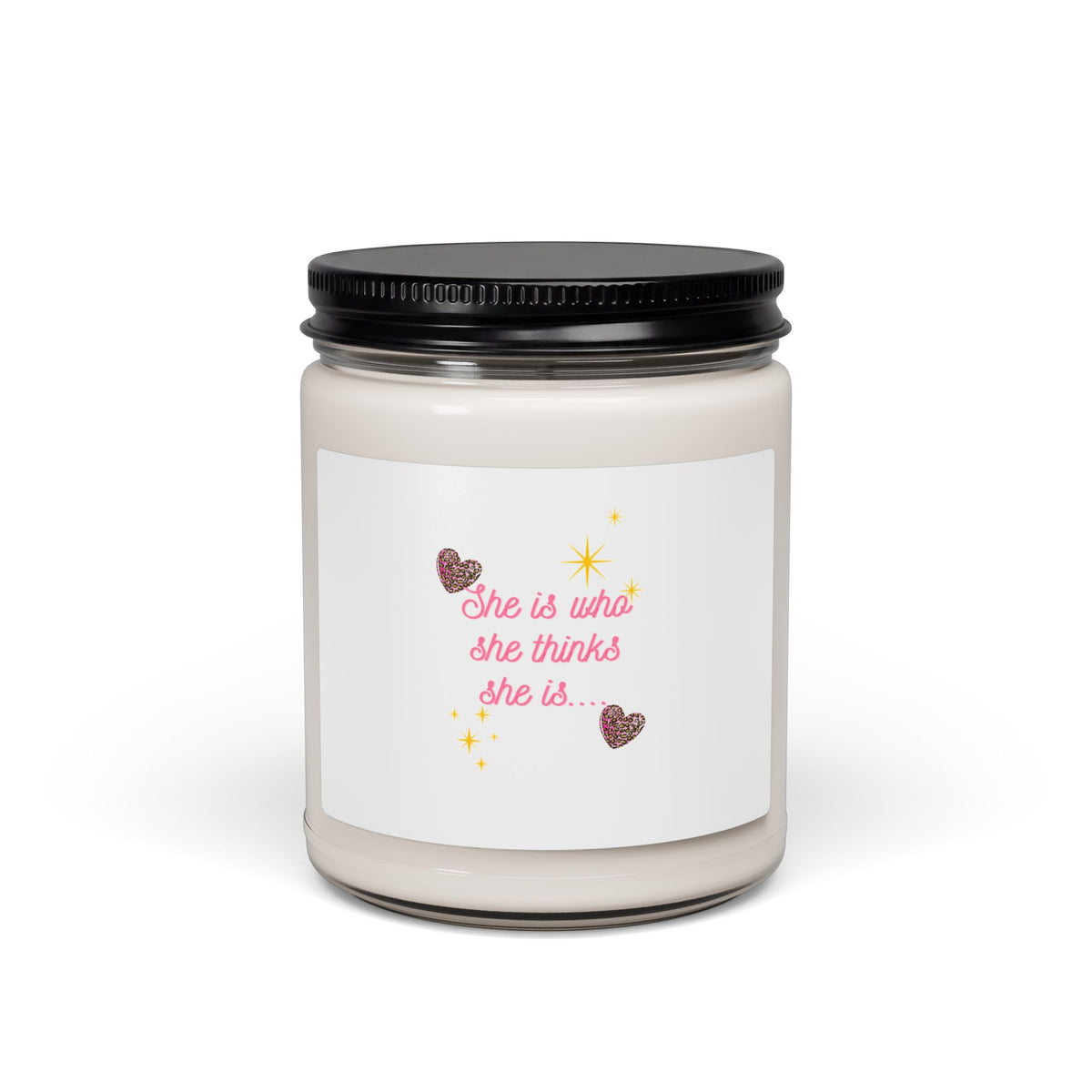 Inspirational Soy Candle — “She is who she thinks she is” 9oz