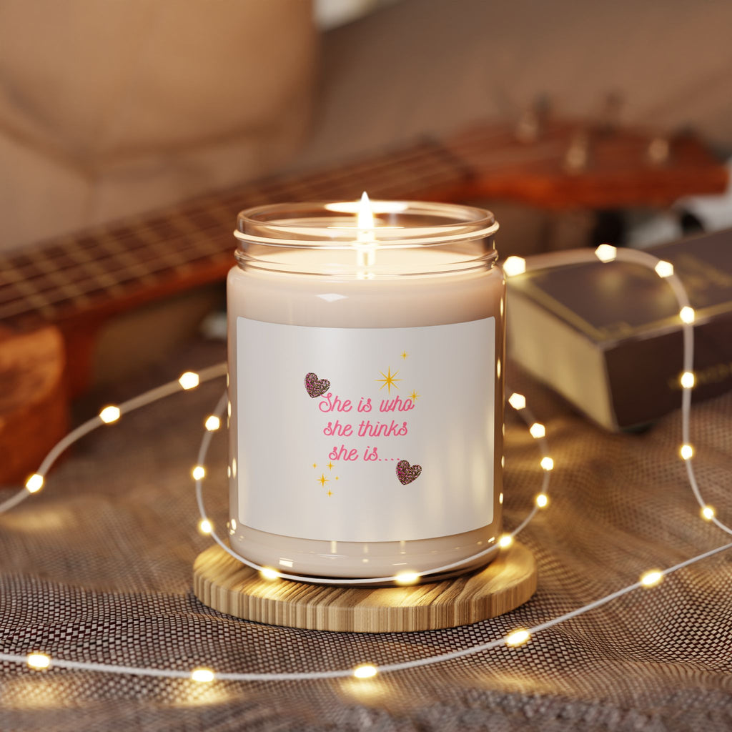 Inspirational Soy Candle — “She is who she thinks she is” 9oz